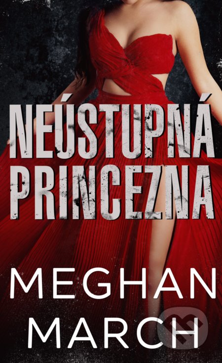 Neústupná princezna - Meghan March, 2022