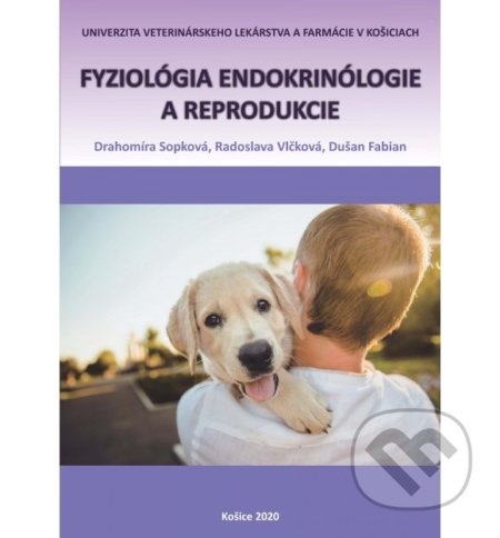 Fyziológia endokrinológie a reprodukcie - Drahomíra Sopková, Univerzita veterinárneho lekárstva v Košiciach, 2020