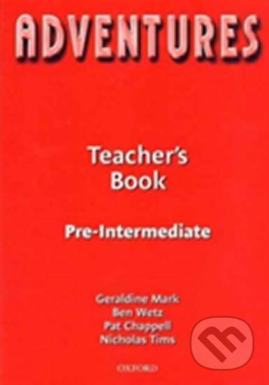 Adventures Pre-intermediate: Teacher´s Book - Ben Wetz, Oxford University Press, 2004