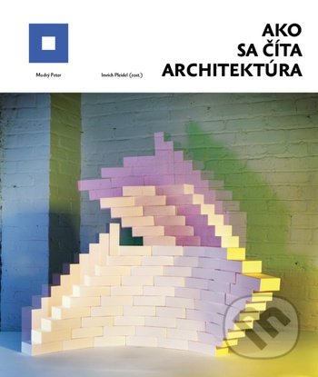 Ako sa číta architektúra - Imrich Pleidel, Modrý Peter, 2021