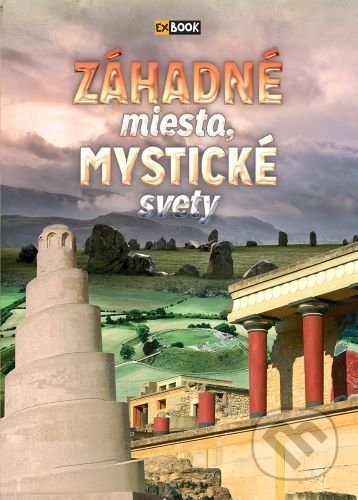 Záhadné miesta, mystické svety (2. vydanie), EX book, 2022