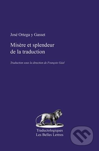 Misere Et Splendeur de la Traduction - Jose Ortega y Gasset, Les Belles Lettres, 2013