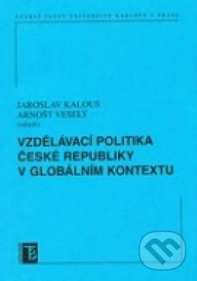 Vzdělávací politika ČR v globálním kontextu - Arnošt Veselý, Jaroslav Kalous, Karolinum, 2007