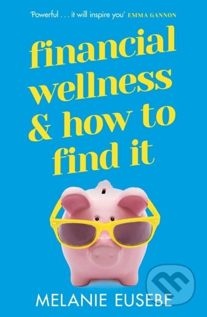 E-kniha: Financial Wellness and How to Find It (Melanie Eusebe). Orion, 2022