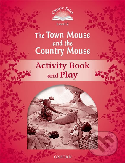 The Town Mouse and the Country Mouse Activity Book and Play (2nd) - Sue Arengo, Oxford University Press