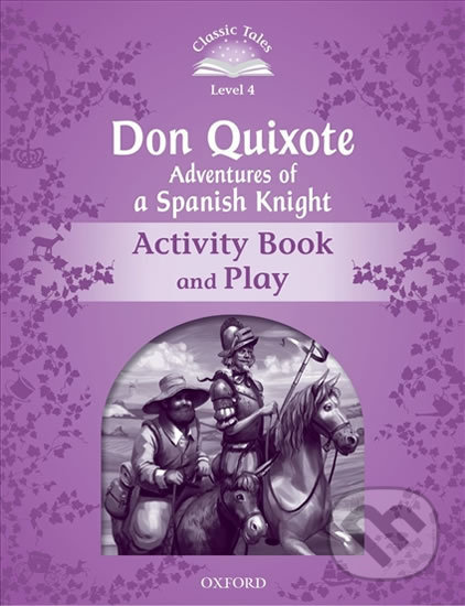 Don Quixote Adventures of a Spanish Knight Activity Book + Play (2nd) - Sue Arengo, Oxford University Press, 2016