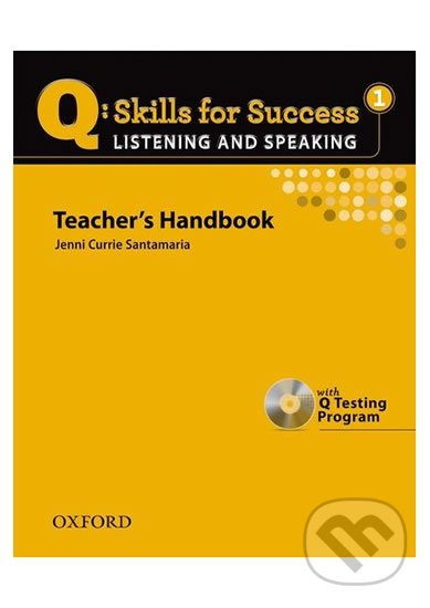Q: Skills for Success: Listening and Speaking 1 - Teacher´s Handbook with Q Testing Program - Jenny Santamaria Currie, Oxford University Press, 2011