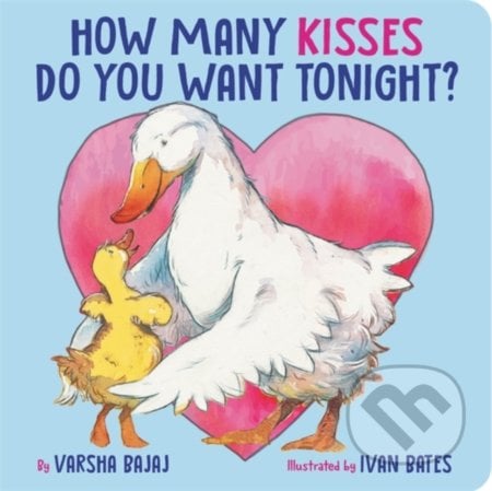 How Many Kisses Do You Want Tonight? - Varsha Bajaj, Ivan Bates (Ilustrátor), Little, Brown, 2022