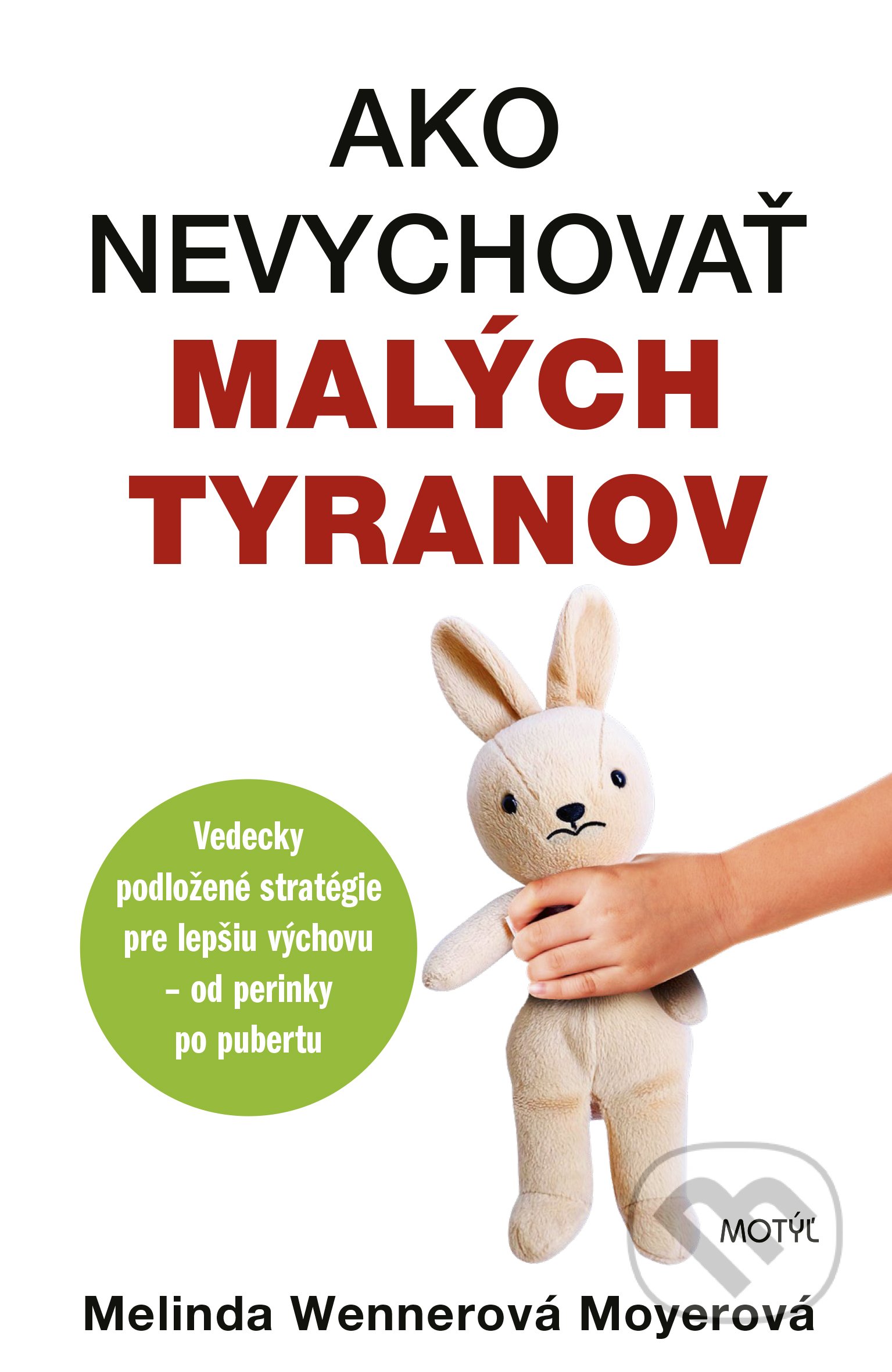 Ako nevychovať malých tyranov - Melinda Wenner Moyer, Motýľ, 2022