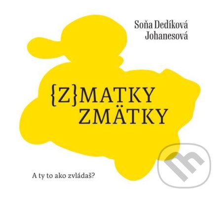 (z)matky zmätky (A ty to ako zvládaš?) - Soňa Dedíková Johanesová - kniha z kategorie Poezie