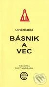 Básnik a vec - Oliver Bakoš, Vydavateľstvo KVS I. Krasku, 2000