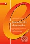 Manažerská ekonomika - 3., přepracované a aktualizované vydanie - Miloslav Synek a kolektiv, Grada, 2003
