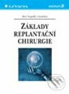 Základy replantační chirurgie - Aleš Nejedlý a kolektív, Grada, 2003