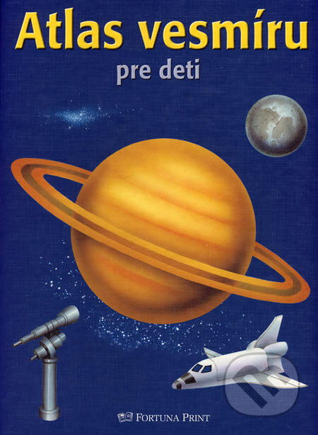 Atlas vesmíru pre deti - Kolektív autorov, Fortuna Print, 2003