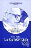 Paul Felix Lazarsfeld – Návraty k myšlienkovému dedičstvu - Juraj Schenk, SOFA, 2003