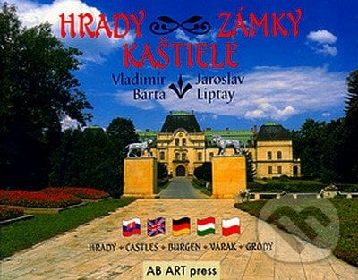 Hrady, zámky, kaštiele - Vladimír Bárta, Jaroslav Liptay, AB ART press, 2005