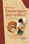 Emancipace žen v cirkvi? - Dan Drápal, Porta Libri, 2003