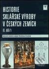 Historie sklářské výroby v českých zemích II.díl/1 - Kolektiv autorů, Academia, 2003