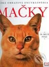 Mačky - veľká obrazová encyklopédia - Bruce Fogle, Ottovo nakladatelství, 2003