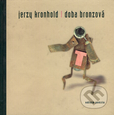 Doba bronzová - Jerzy Kronhold, Drewo a srd, 2003
