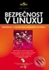 Bezpečnost v Linuxu - Bob Toxen, Computer Press, 2003