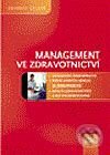 Management ve zdravotnictví - Ivan Gladkij, kolektiv, Computer Press, 2003