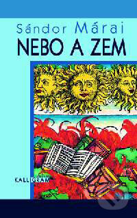 Nebo a zem - Sándor Márai, Kalligram, 2003