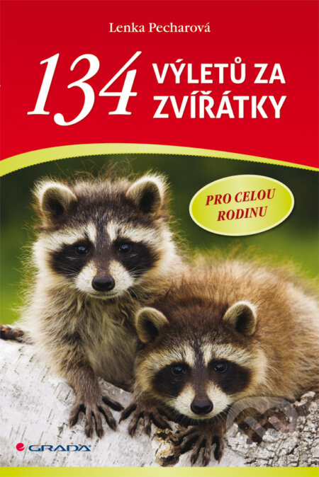 134 výletů za zvířátky - Lenka Pecharová, Grada, 2011