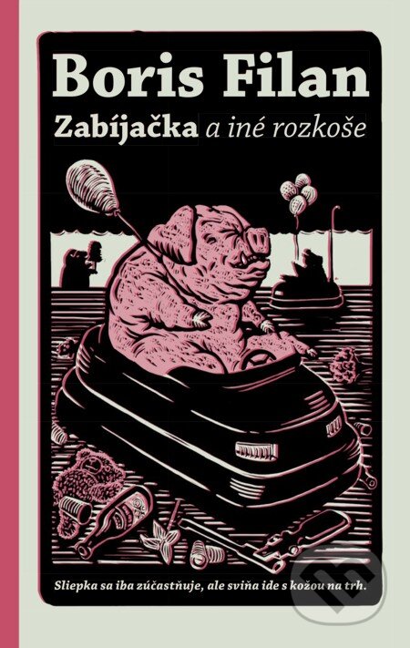 Zabíjačka a iné rozkoše - Boris Filan, Slovart, 2012