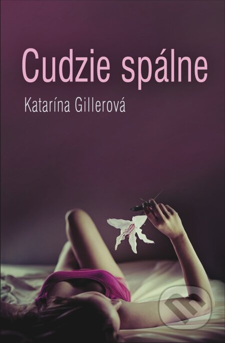 E-kniha: Cudzie spálne (Katarína Gillerová). Slovenský spisovateľ, 2012