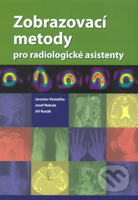 Zobrazovací metody pro radiologickou asistenci - Jaroslav Vomáčka, Univerzita Palackého v Olomouci, 2012