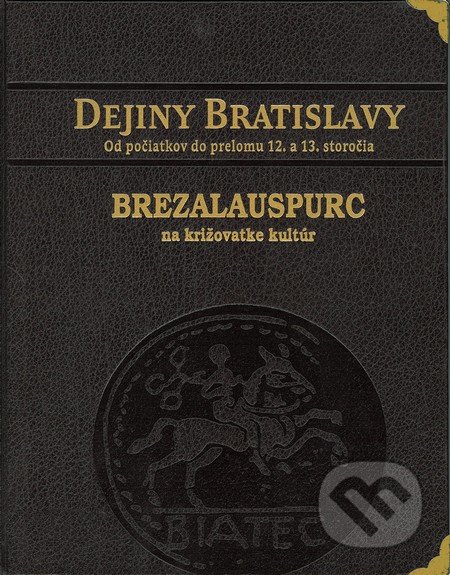 Dejiny Bratislavy (1) - v koženej väzbe - Juraj Šedivý a kolektív, Slovart, 2012