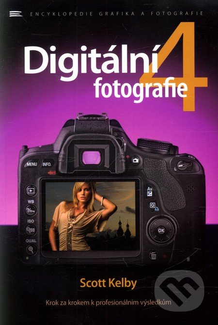 Digitální fotografie 4 - Scott Kelby, Zoner Press, 2012