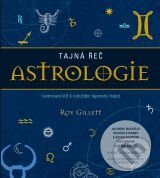Tajná řeč astrologie - Roy Gillett, Slovart CZ, 2012