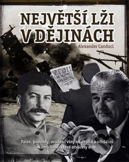 Největší lži v dějinách - Alexander Canduci, Fortuna Libri ČR, 2012