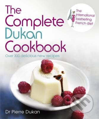 The Complete Dukan Cookbook - Pierre Dukan, Hodder and Stoughton, 2012