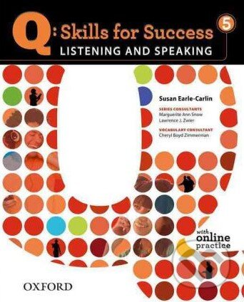 Q: Skills for Success: Listening and Speaking 5 - Student Book with Online Practice - Susan Earle-Carlin, Oxford University Press, 2011