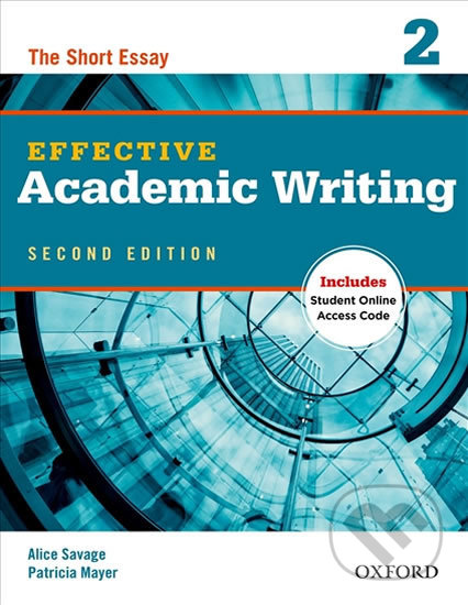 Effective Academic Writing 2: The Short Essay (2nd) - Alice Savage, Oxford University Press, 2012