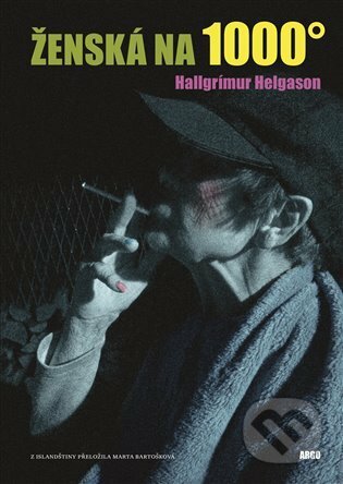 Ženská na 1000 stupňů - Hallgrímur Helgason, Argo, 2021