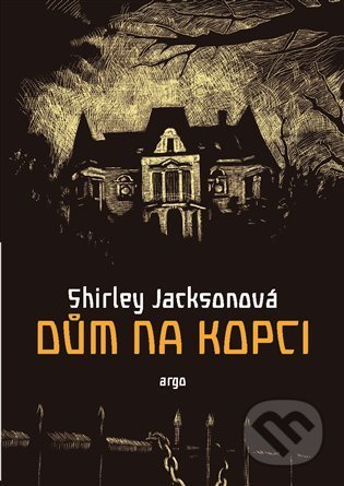 Dům na kopci - Shirley Jackson, Martina Nožičková (ilustrátor), Argo, 2022