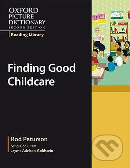 Oxford Picture Dictionary - Reading Library: Readers Civics Reader Finding Good Childcare - Rod Peturson, Oxford University Press, 2008