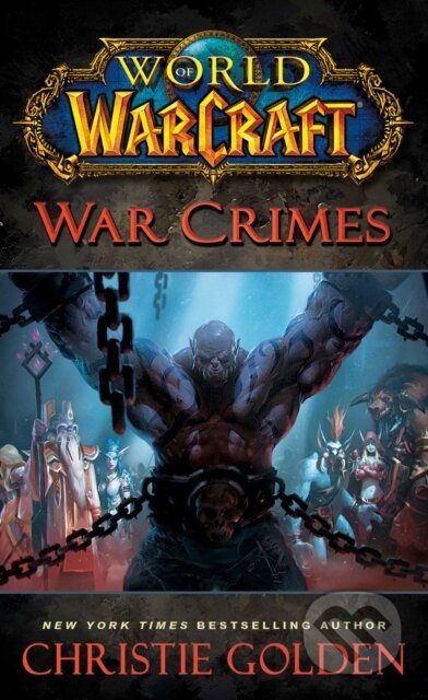World of Warcraft: War Crimes - Christie Golden, Gallery Books, 2014
