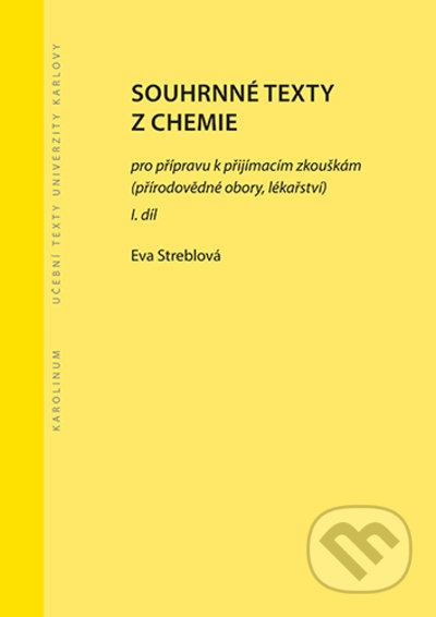 Souhrnné texty z chemie pro přípravu k přijímacím zkouškám I. - Eva Streblová, Karolinum, 2022
