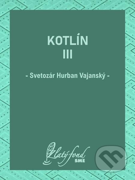 Kotlín III - Svetozár Hurban Vajanský, Petit Press