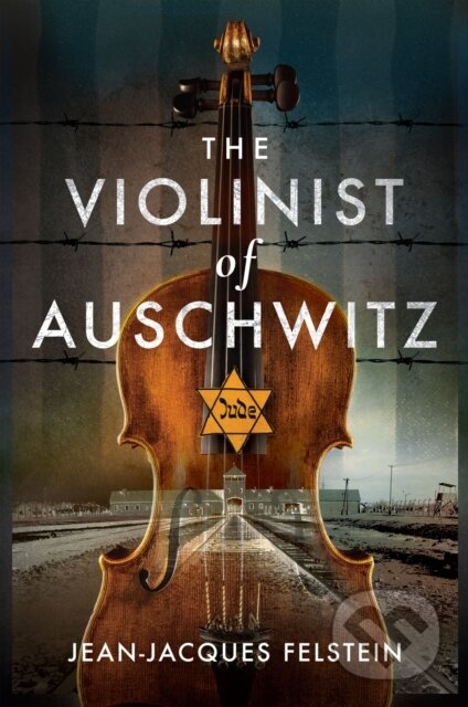 E-kniha: The Violinist of Auschwitz (Jean-Jacques Felstein). Pen and Sword, 2022