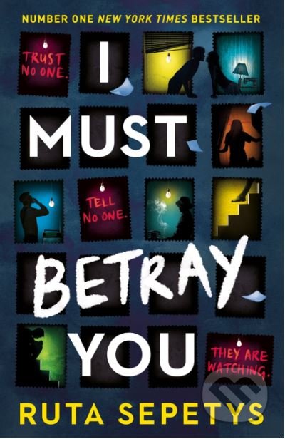 I Must Betray You - Ruta Sepetys, Hodder and Stoughton, 2022