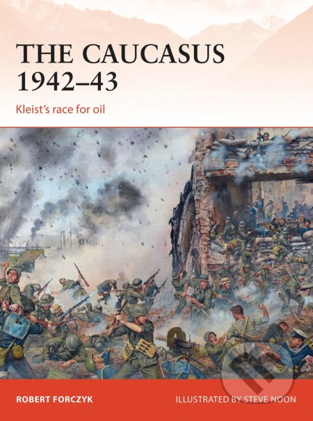 The Caucasus 1942–43 - Robert Forczyk, Steve Noon (Ilustrátor), Osprey Publishing, 2015