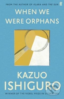 When We Were Orphans - Kazuo Ishiguro, Faber and Faber, 2013