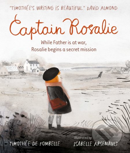 Captain Rosalie - Timothée de Fombelle, Isabelle Arsenault (ilustrácie), Walker books, 2019