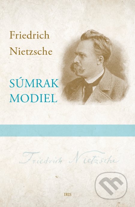 Súmrak modiel - Friedrich Nietzsche, IRIS, 2022